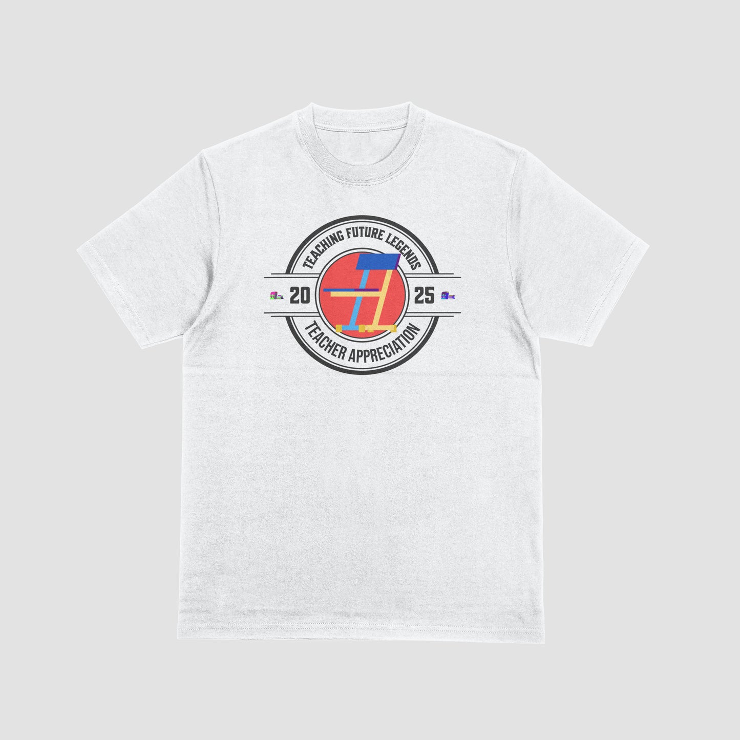 Teaching Future Legends – Teacher Appreciation T-Shirt (2025 Edition) (Unisex)